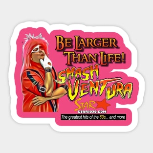 Smash Ventura - Be Larger Than Life! Sticker